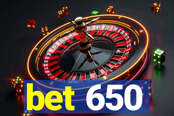 bet 650